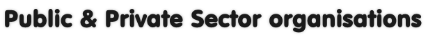 Public & Private Sector organisations